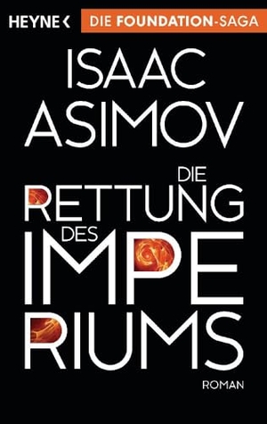 Asimov, Isaac. Die Rettung des Imperiums. Heyne Taschenbuch, 2014.