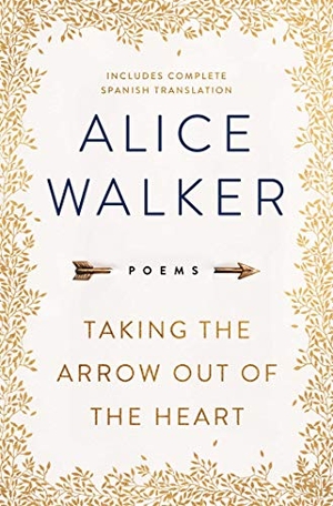 Walker, Alice. Taking the Arrow Out of the Heart. Atria Books, 2018.