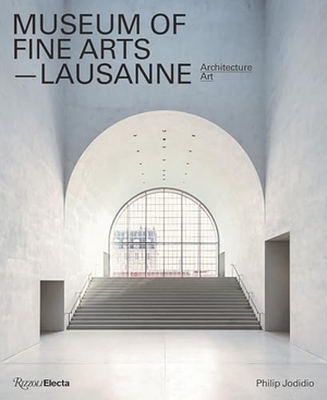 Jodidio, Philip. Museum of Fine Arts, Lausanne: Architecture, Art. Rizzoli International Publications, 2019.