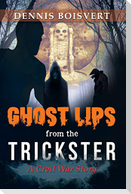 Ghost Lips from the Trickster