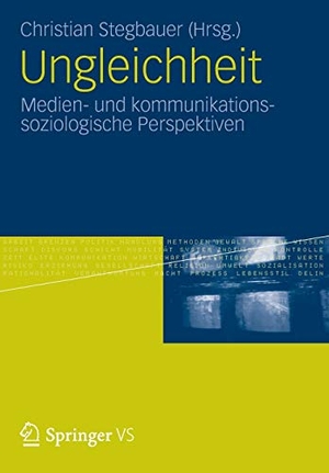 Stegbauer, Christian (Hrsg.). Ungleichheit - Medien- und kommunikationssoziologische Perspektiven. VS Verlag für Sozialwissenschaften, 2012.