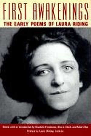 Jackson. First Awakenings - The Early Selected Poems of Laura Riding. Persea Books, 1992.