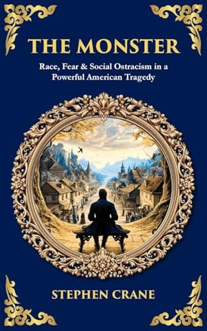 Crane, Stephen / Tim Zengerink. The Monster - Race, Fear & Social Ostracism in a Powerful American Tragedy (Deluxe Hardbound Edition). Muze Publishing, 2025.