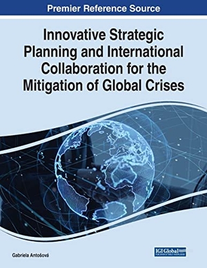 Anto¿ová, Gabriela (Hrsg.). Innovative Strategic Planning and International Collaboration for the Mitigation of Global Crises. Information Science Reference, 2021.