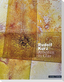 Rudolf Kurz - Arbeiten in Glas