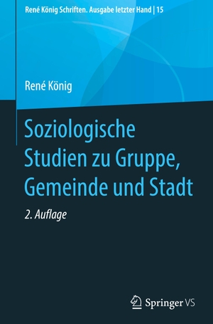 König, René. Soziologische Studien zu Gruppe, Gemeinde und Stadt. Springer Fachmedien Wiesbaden, 2021.