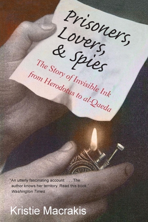 Macrakis, Kristie. Prisoners, Lovers, and Spies - The Story of Invisible Ink from Herodotus to Al-Qaeda. Yale University Press, 2015.