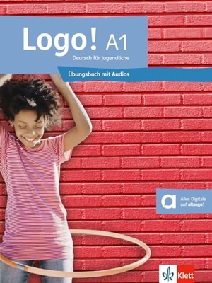 Fleer, Sarah / Mayr-Sieber, Tanja et al. Logo! A1 - Deutsch für Jugendliche. Übungsbuch mit Audios. Klett Sprachen GmbH, 2024.