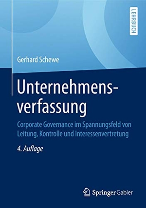 Schewe, Gerhard. Unternehmensverfassung - Corporate Governance im Spannungsfeld von Leitung, Kontrolle und Interessenvertretung. Springer Spektrum, 2018.