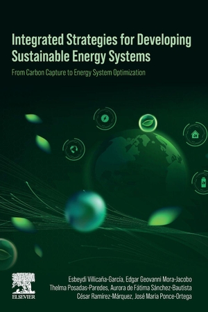 Villicaña-García, Esbeydi / Mora-Jacobo, Edgar Geovanni et al. Integrated Strategies for Developing Sustainable Energy Systems - From Carbon Capture to Energy System Optimization. Elsevier Science, 2025.