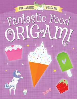 Fullman, Joe. Fantastic Food Origami. Rosen Publishing Group, Inc, 2020.