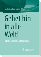Gehet hin in alle Welt!