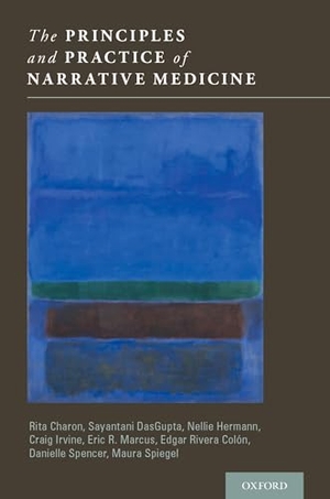 Irvine, Craig / Spencer, Danielle et al. The Principles and Practice of Narrative Medicine. Oxford University Press Inc, 2016.