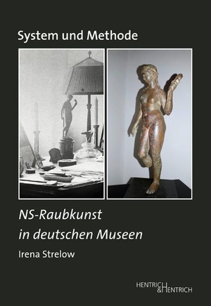 Strelow, Irena. System und Methode - NS-Raubkunst in deutschen Museen. Hentrich & Hentrich, 2018.