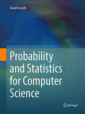 Forsyth, David. Probability and Statistics for Computer Science. Springer International Publishing, 2019.