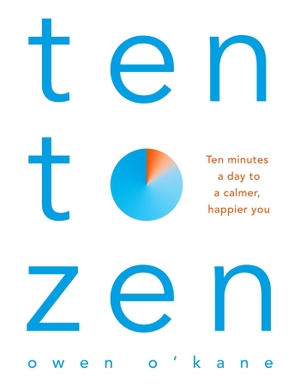 O'Kane, Owen. Ten to Zen - Ten Minutes a Day to a Calmer You. Macmillan Publishers Int Ltd - MDL, 2026.