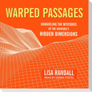 Warped Passages Lib/E: Unraveling the Mysteries of the Universe's Hidden Dimensions