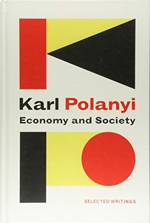 Polanyi, Karl. Economy and Society: Selected Writings. Polity Press, 2018.