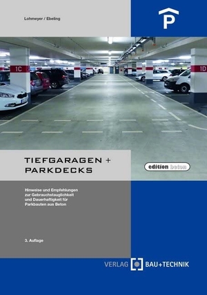 Lohmeyer, Gottfried / Karsten Ebeling. Tiefgaragen + Parkdecks - Hinweise und Empfehlungen zur Gebrauchstauglichkeit und Dauerhaftigkeit für Parkbauten aus Beton. Verlag Bau+Technik, 2020.