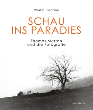 Pearson, Paul M.. Schau ins Paradies - Thomas Merton und die Fotografie. Sprachlichter Verlag, 2023.