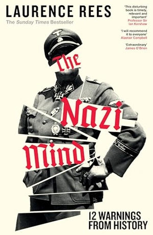 Rees, Laurence. The Nazi Mind - Twelve Warnings From History. Penguin Books Ltd, 2025.