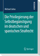 Die Privilegierung der Selbstbegünstigung im deutschen und spanischen Strafrecht