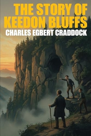 Craddock, Charles Egbert. The Story of Keedon Bluffs. Wildside Press, 2025.