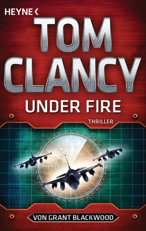 Clancy, Tom / Grant Blackwood. Under Fire. Heyne T