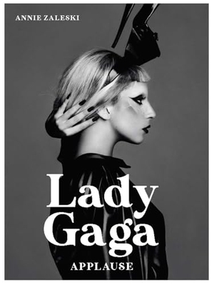 Zaleski, Annie. Lady Gaga - Applause. Gemini Books Group Ltd, 2022.