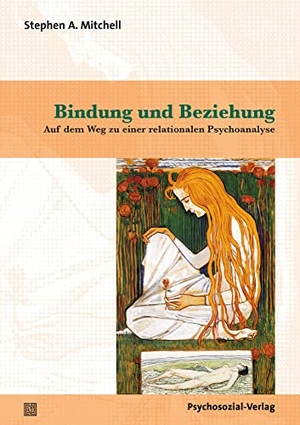 Mitchell, Stephen A.. Bindung und Beziehung - Auf dem Weg zu einer relationalen Psychoanalyse. Psychosozial Verlag GbR, 2021.