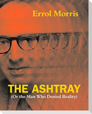 The Ashtray: (Or the Man Who Denied Reality)