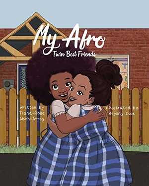 Akoh-Arrey, Tiana-Rose. My Afro - Twin Best Friends. Conscious Dreams Publishing, 2022.