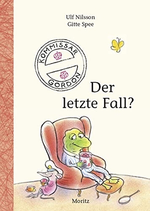 Nilsson, Ulf. Kommissar Gordon - Der letzte Fall? - Kinderbuch. Moritz Verlag-GmbH, 2015.
