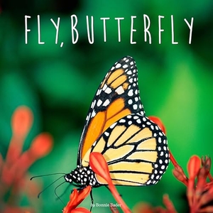 Bader, Bonnie. Fly, Butterfly. Penguin Young Readers Group, 2014.