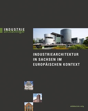 Sikora, Bernd. Industriearchitektur in Sachsen im europäischen Kontext. Mitteldeutscher Verlag, 2020.