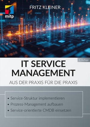 Kleiner, Fritz. IT Service Management - Aus der Praxis für die Praxis. MITP Verlags GmbH, 2026.