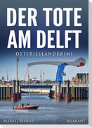 Der Tote am Delft. Ostfrieslandkrimi