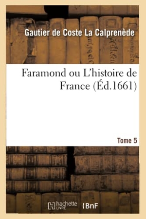 Alembert, D' / Pierre Ortigue de Vaumorière. Faramond Ou l'Histoire de France. Tome 5. Hachette Livre, 2018.
