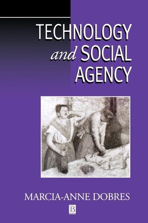 Dobres. Technology and Social Agency - Outlining a Practice Framework for Archaeology. John Wiley & Sons, 1899.