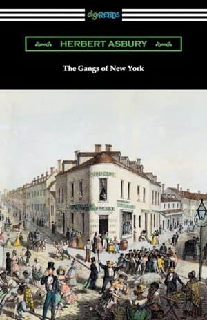 Asbury, Herbert. The Gangs of New York. Neeland Media, 2024.