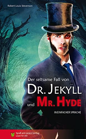 Stevenson, Robert Louis. Der seltsame Fall von Dr Jekyll und Mr Hyde - In Einfacher Sprache. Spaß am Lesen Verlag, 2016.