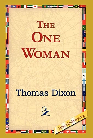 Dixon, Thomas. The One Woman. 1st World Library - Literary Society, 2006.