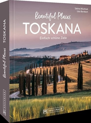 Mischnat, Sabine. Beautiful Places Toskana - Einfach schöne Ziele. Bruckmann Verlag GmbH, 2024.