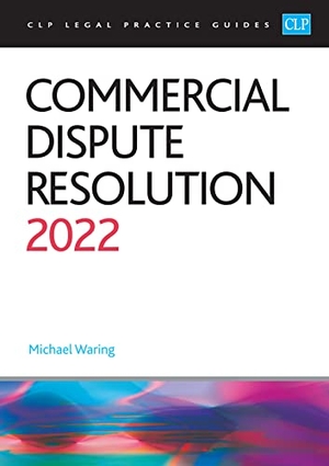 Waring. Commercial Dispute Resolution 2022 - Legal Practice Course Guides (LPC). The University of Law Publishing Limited, 2022.