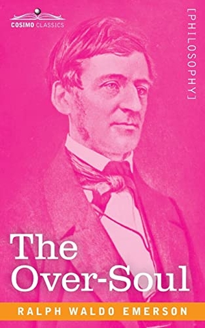 Emerson, Ralph Waldo. The Over-Soul. Cosimo Classics, 1841.