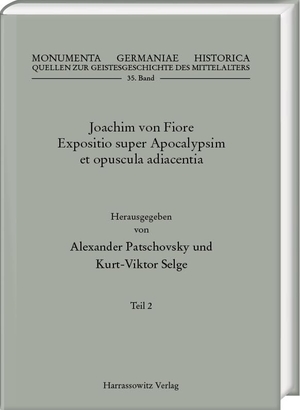 Patschovsky, Alexander / Kurt-Victor Selge (Hrsg.). Joachim von Fiore, Expositio super Apocalypsim et opuscula adiacentia Teil 2 - 3 Bände - Expositio Apocalypsis. Harrassowitz Verlag, 2024.