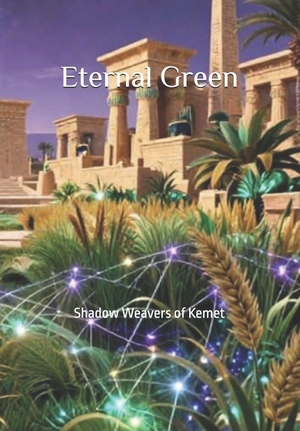 Smart Jr., Michael. Eternal Green - Shadow Weavers of Kemet. Independently published, 2026.