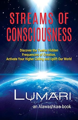 Lumari. Streams Of Consciousness: Discover the Twelve Hidden Frequencies of Creation. Activate Your Higher Calling and Uplift Our World.. Dundurn Press, 2020.