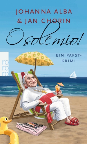 Alba, Johanna / Jan Chorin. O sole mio! - Ein Papst-Krimi. Rowohlt Taschenbuch, 2016.