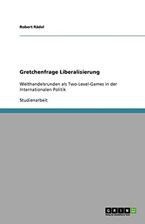 Rädel, Robert. Gretchenfrage Liberalisierung - We